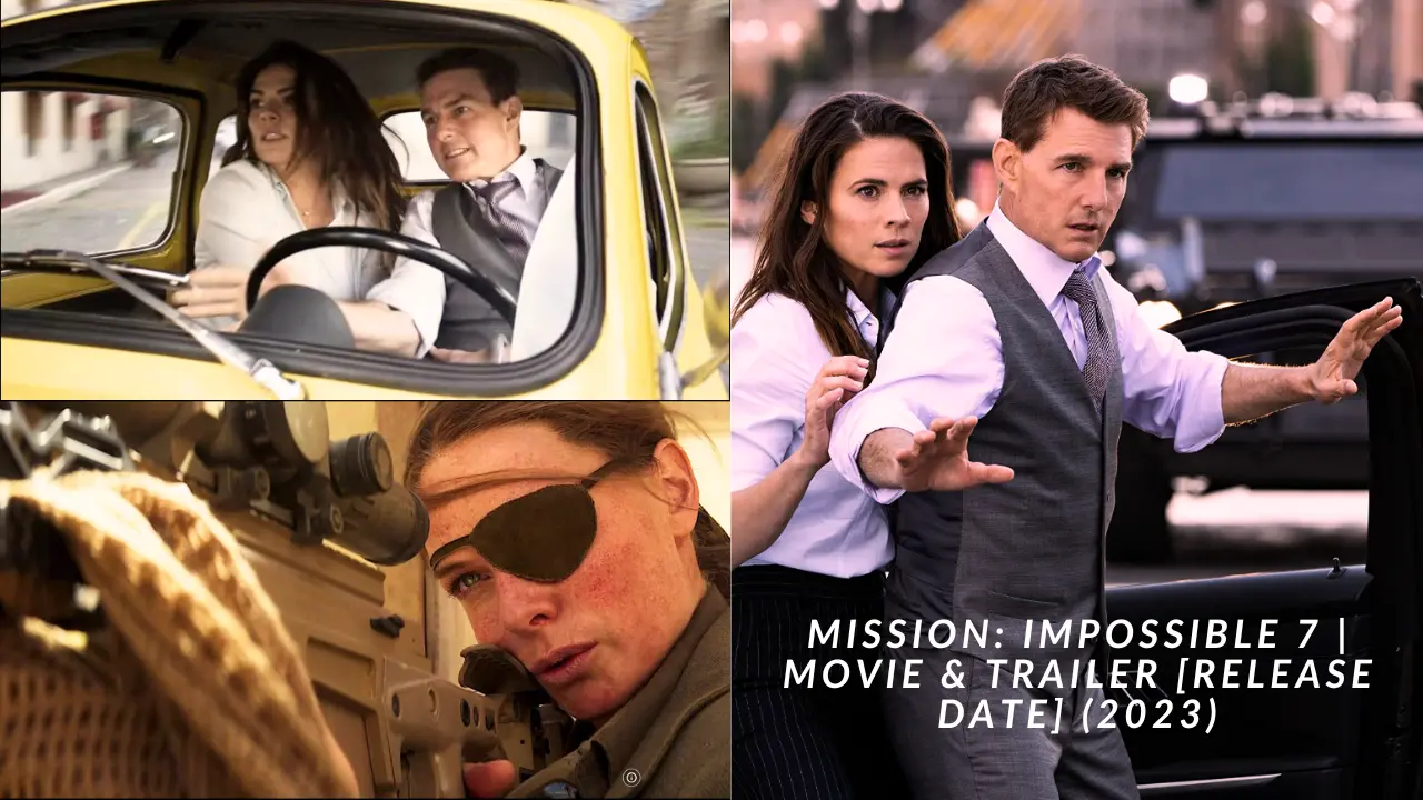 Mission Impossible 7 Movie & Trailer [Release Date] (2023)