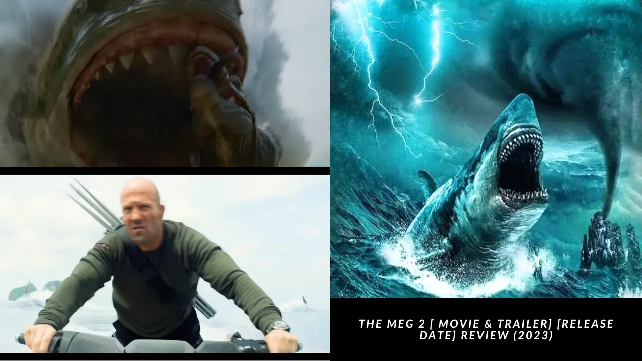 The Meg 2 [ Movie & Trailer] [Release Date] Review (2023)