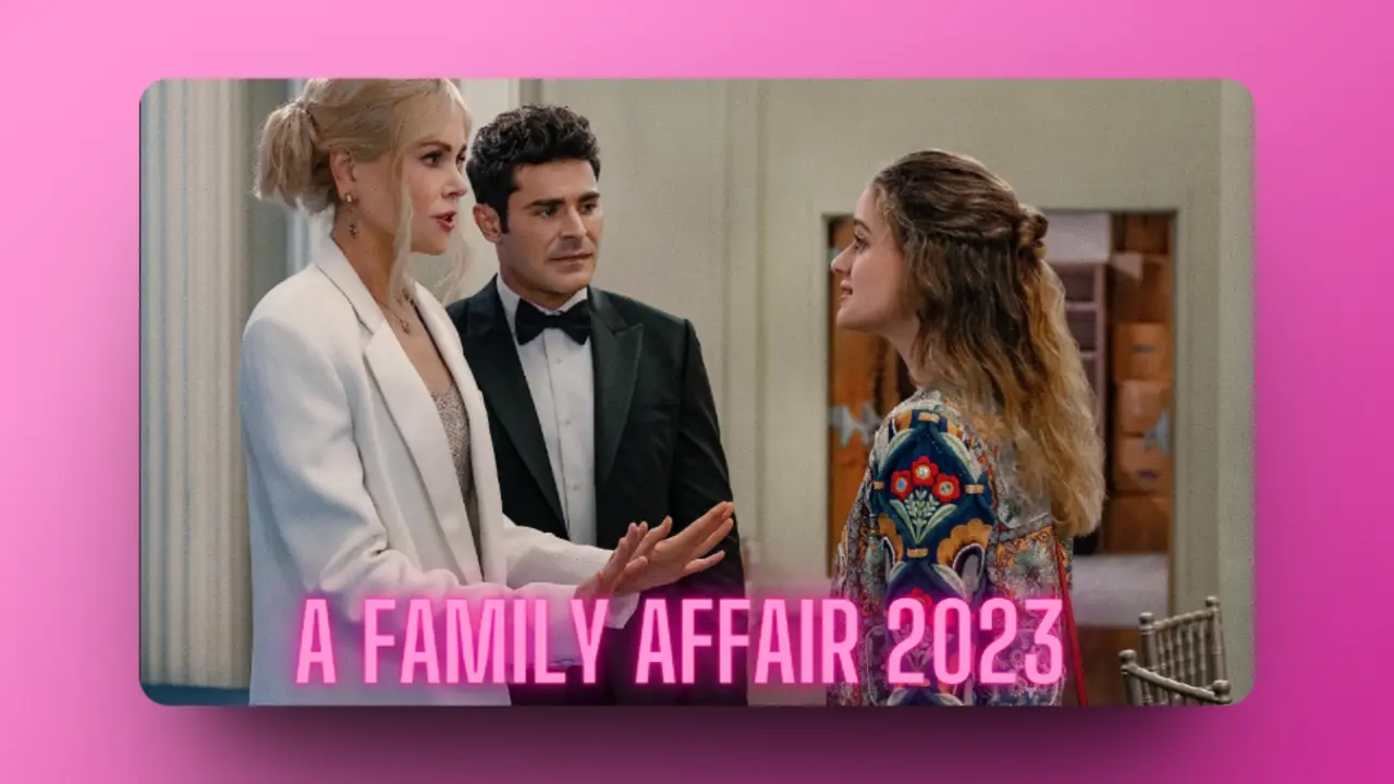 A Family Affair [ Movie & Trailer] [Release Date] 2023