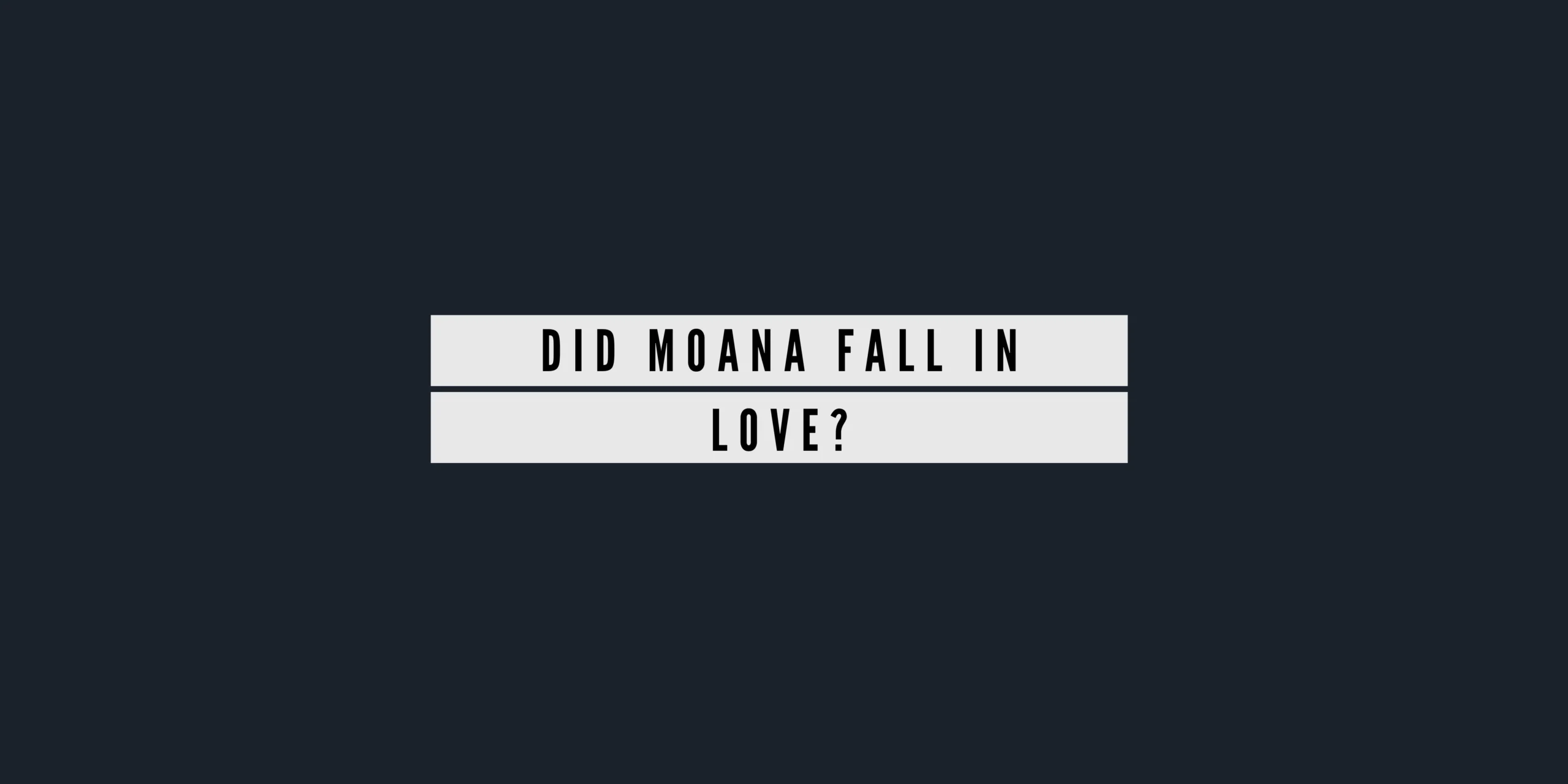 Did Moana Fall in Love