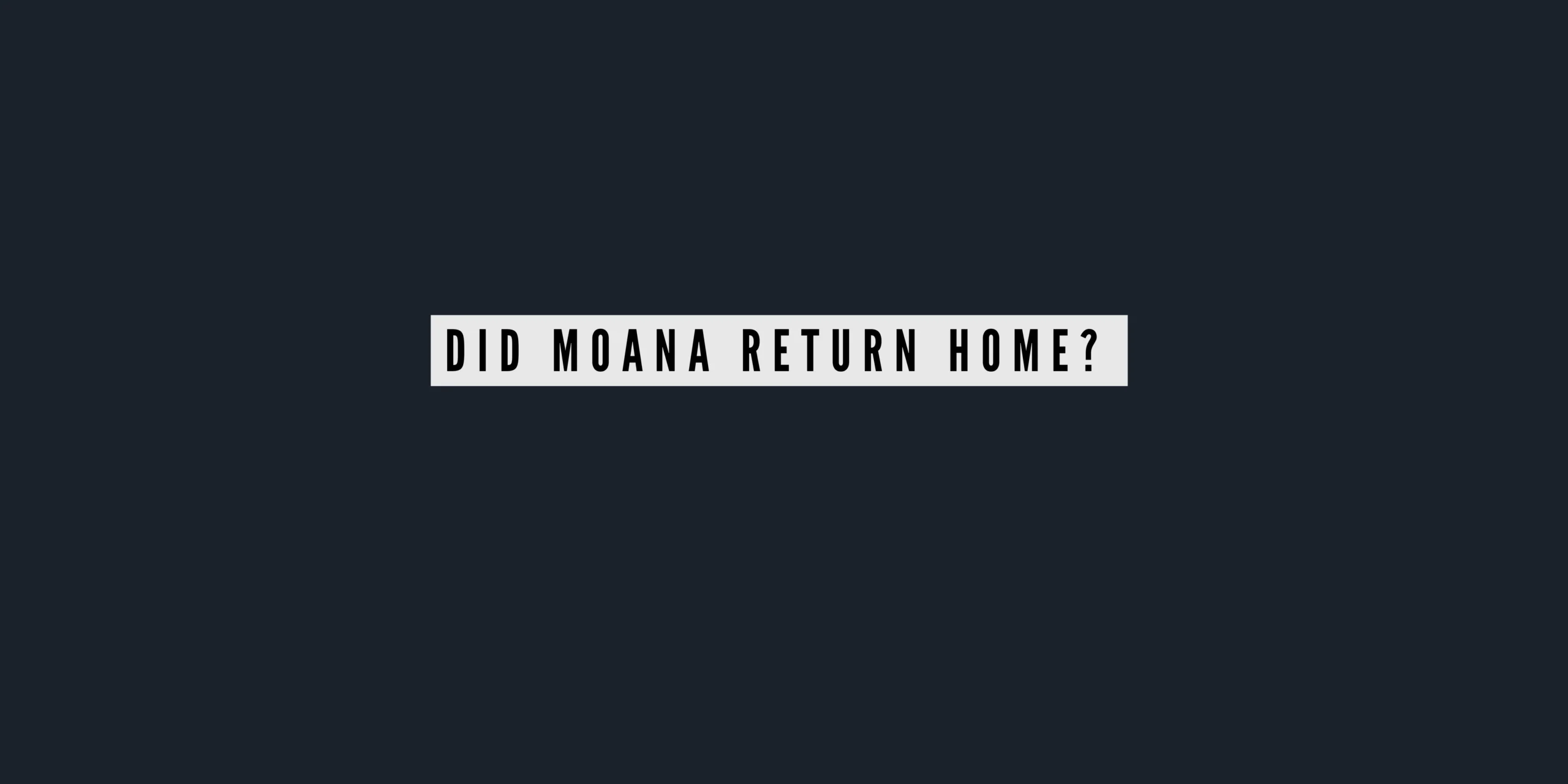 Did Moana Return Home After Her Journey