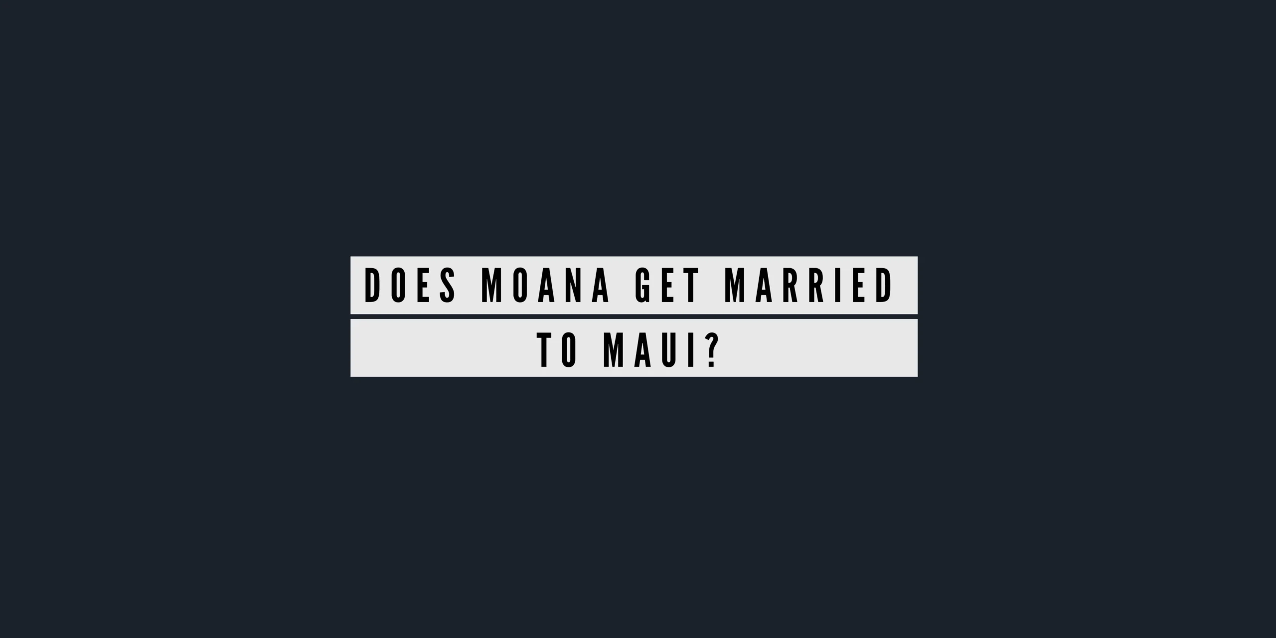 Does Moana Get Married to Maui in the Disney Film
