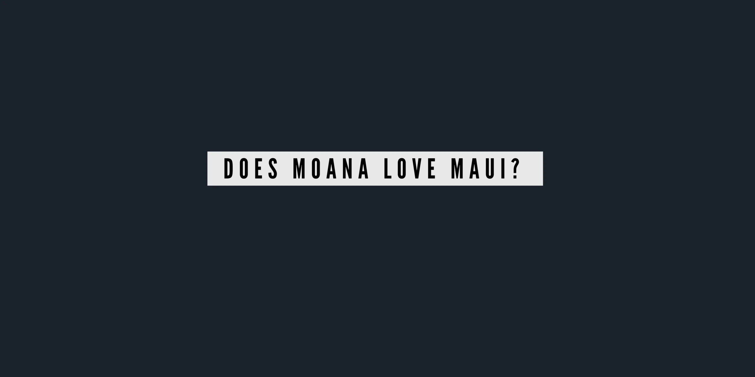 Does Moana Love Maui