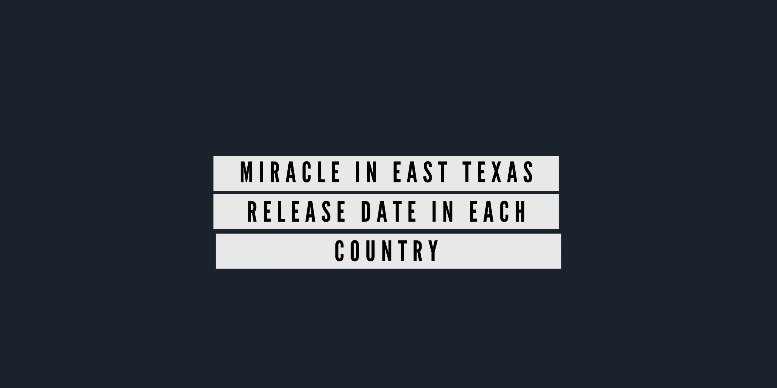 Miracle in East Texas Release Date In Each Country scaled