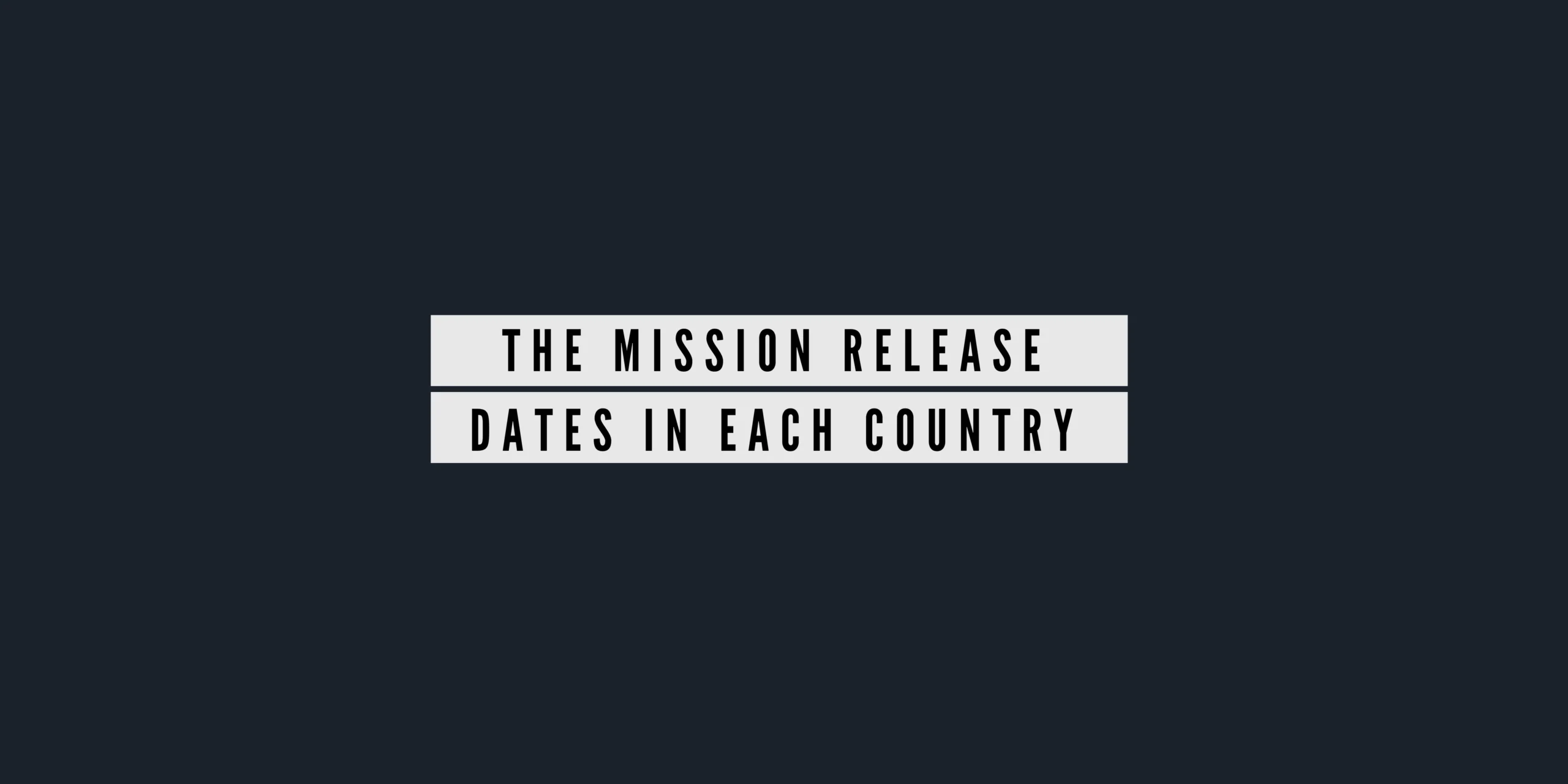 The Mission release dates in each country