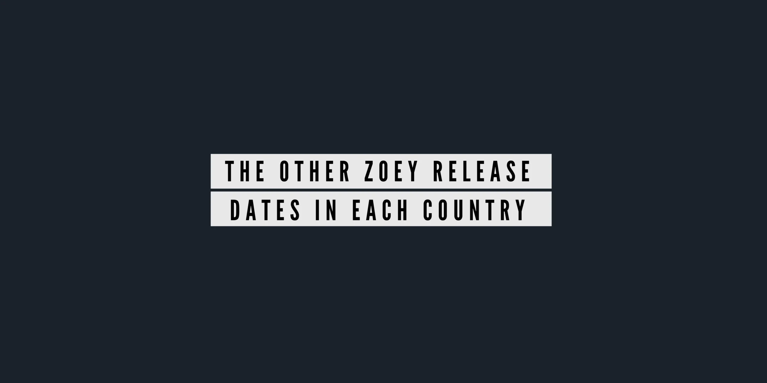 The Other Zoey release dates in each country