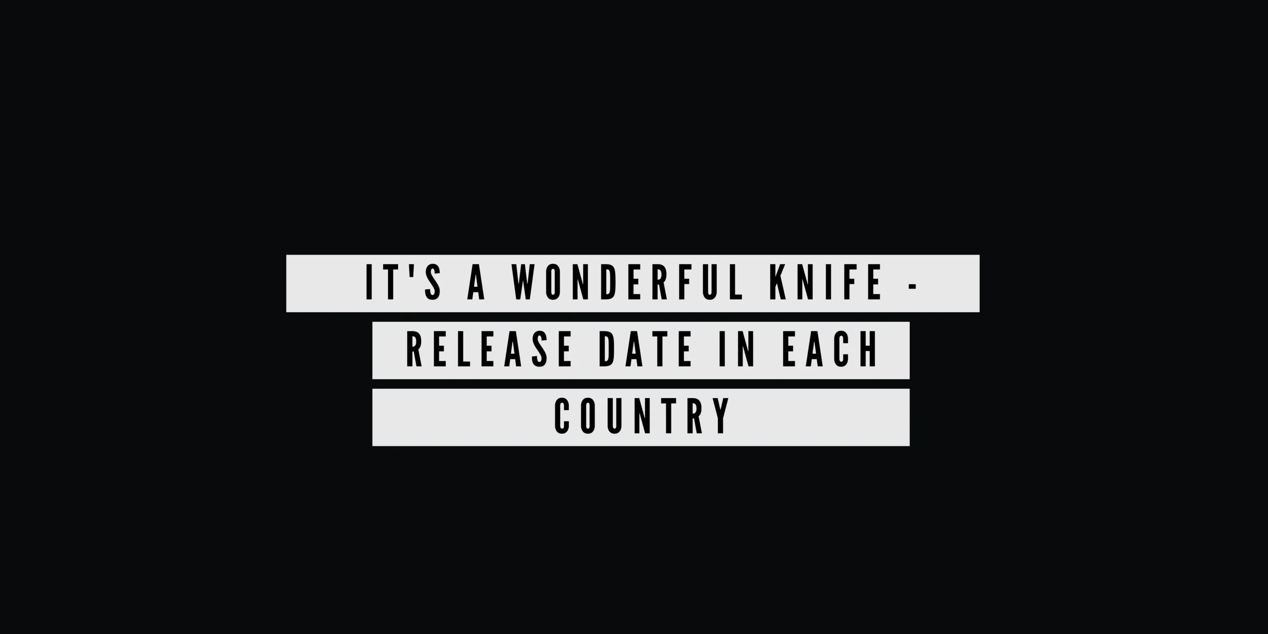 Its a Wonderful Knife Release Date In Each Country scaled