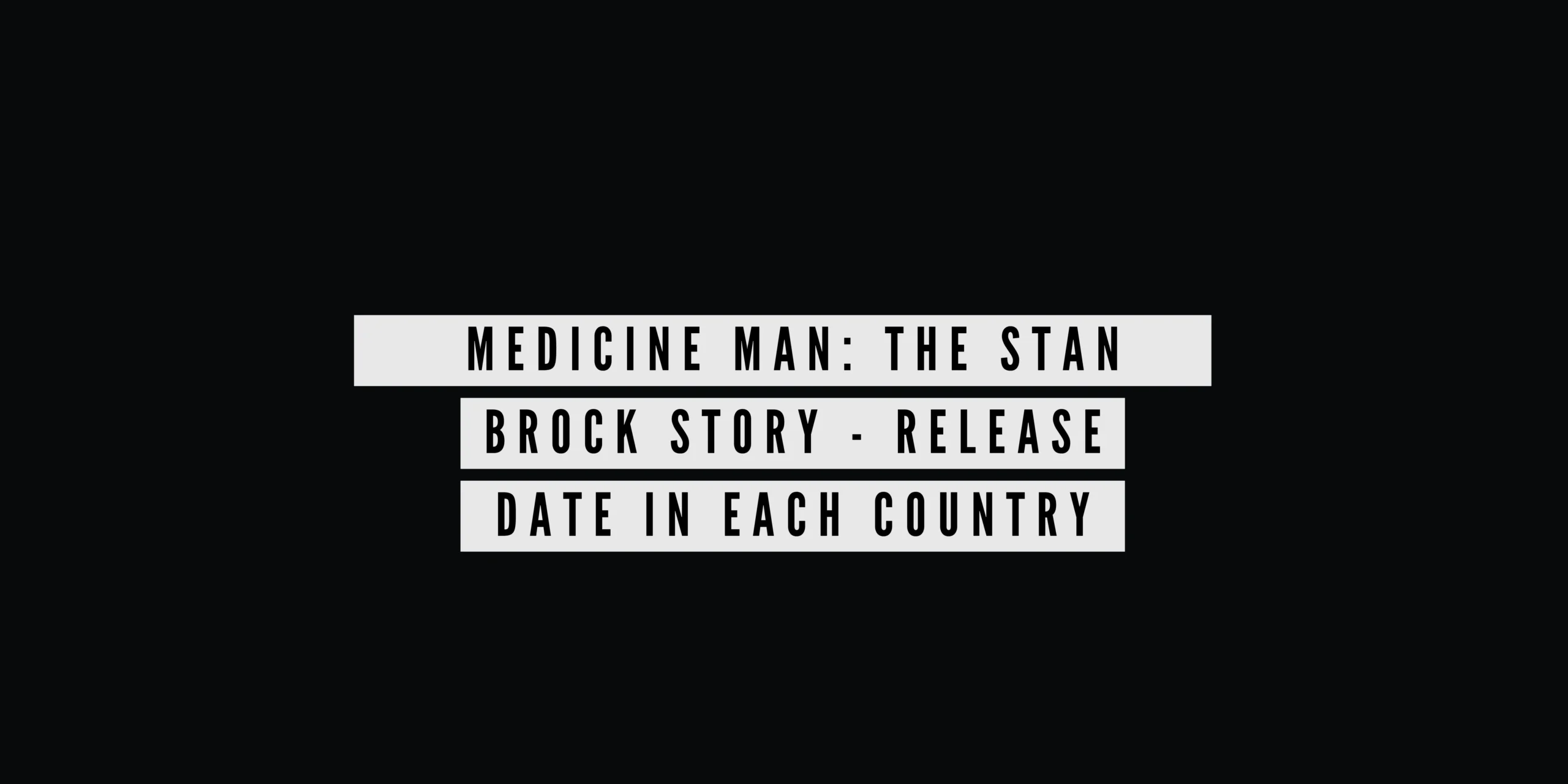 Medicine Man The Stan Brock Story - Release Date In Each Country