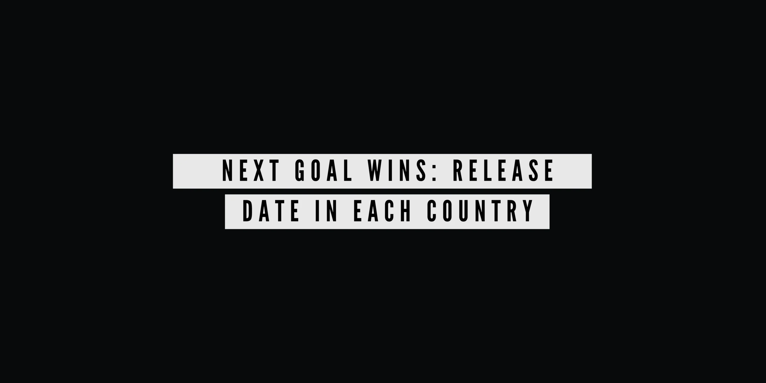 Next Goal Wins Release Date In Each Country