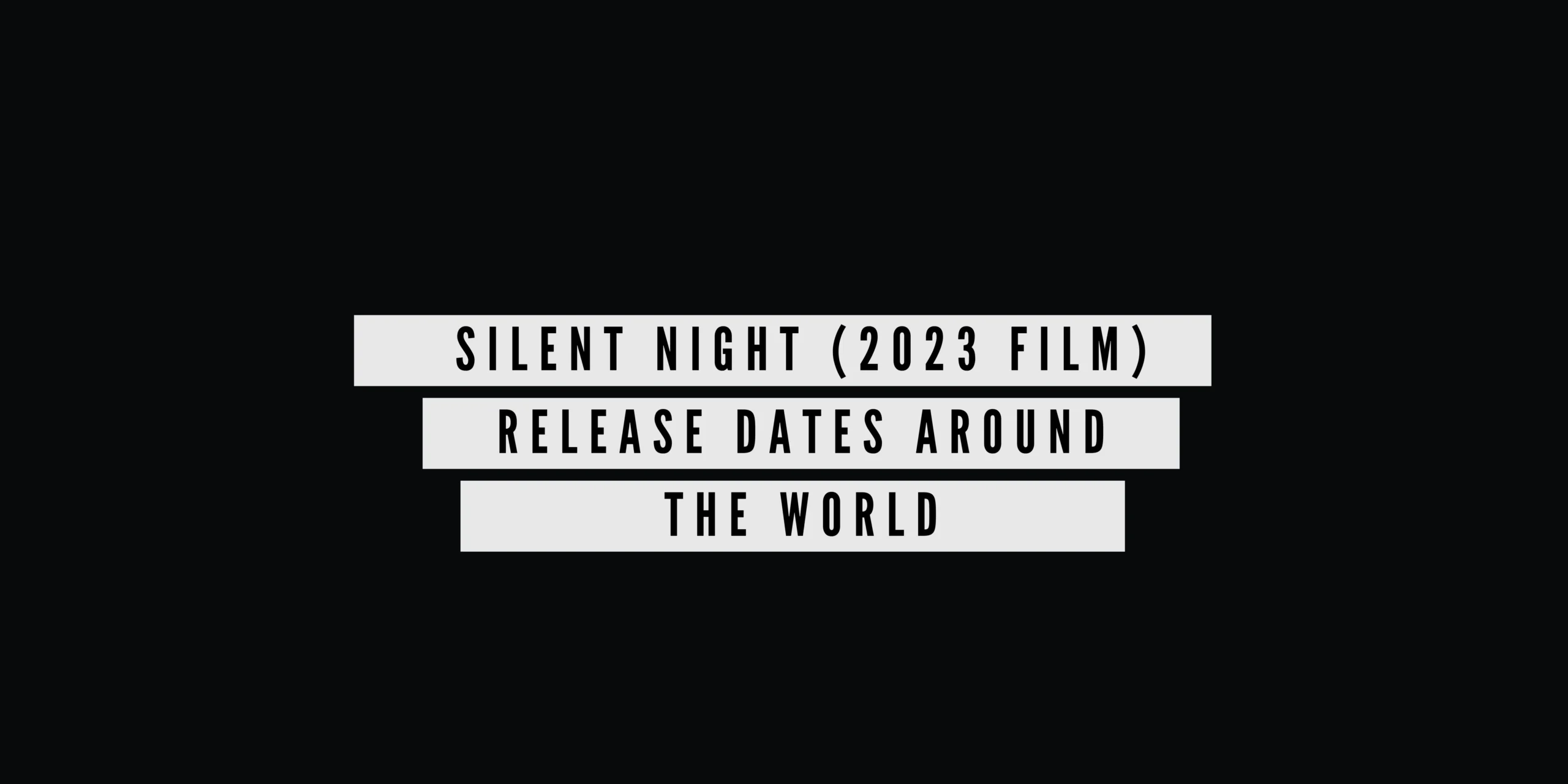 Silent Night (2023 Film) Release Dates Around the World