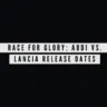 Race for Glory: Audi vs. Lancia Release Dates