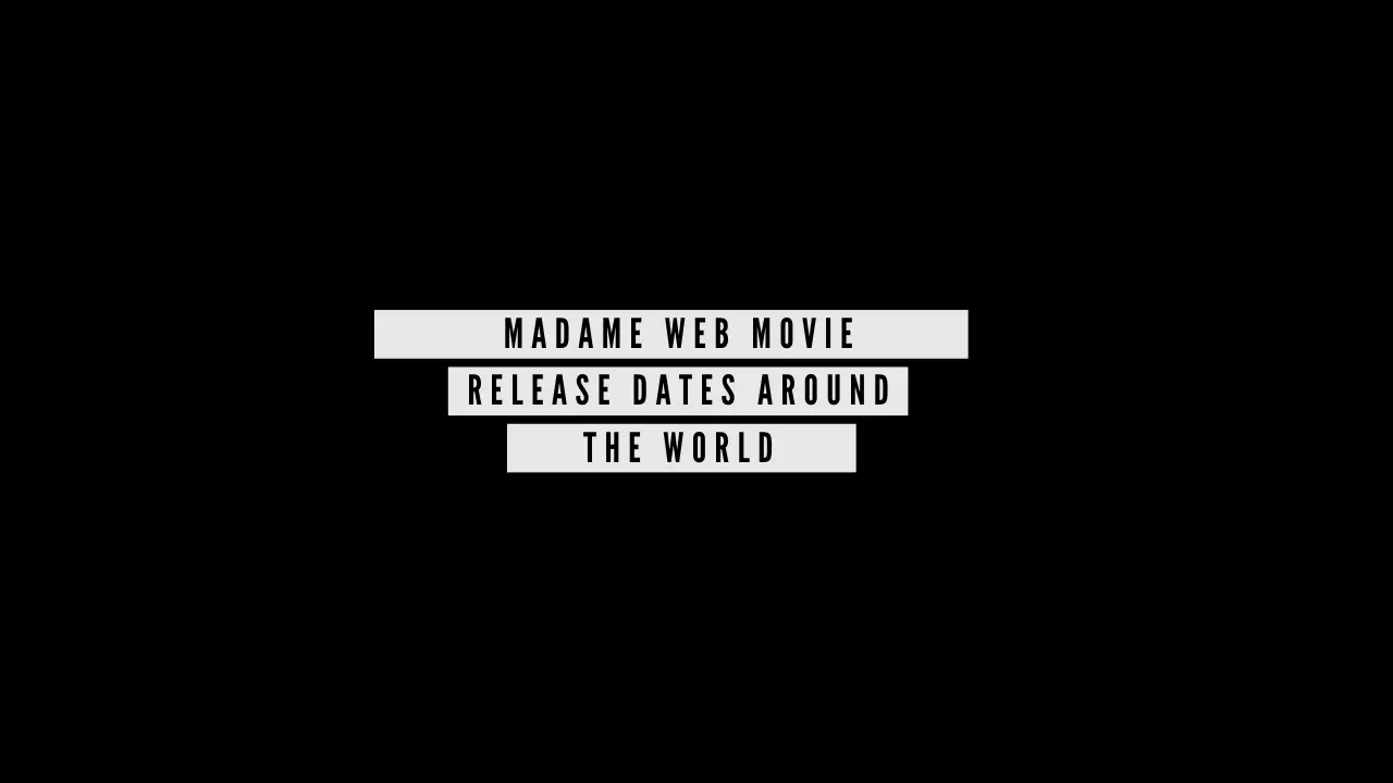 Madame Web Movie Release Dates Around The World