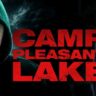 camp pleasant lake 2024 release dates plot cast amp more brCD7XPKfoM