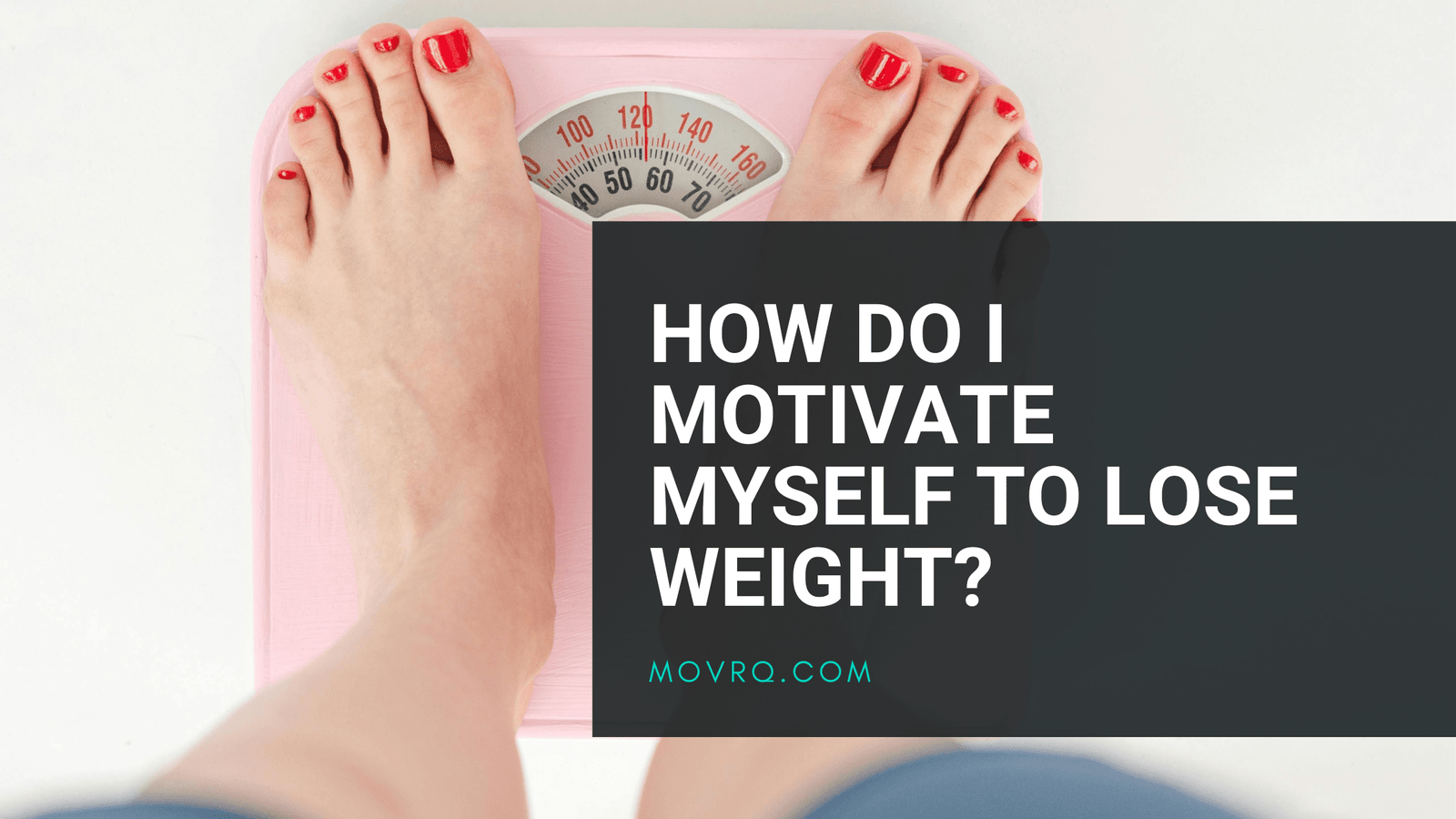 How Do I Motivate Myself To Lose Weight?