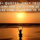 50 Quotes Only Trust Someone Who Can See These Three Things in You